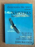 &Ouml;vertr&auml;ffa dig sj&auml;lv genom n&auml;tverksmarknadsf&ouml;ring : Hur man l&auml;r sig bli b&auml;st i en av de branscher som har v&auml;rldens snabbaste tillv&auml;xt