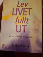 Lev livet fullt ut! : en v&auml;g till andligt uppvaknande