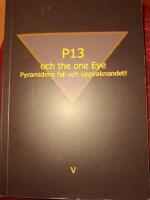 P13 och the one eye : pyramidens fall och uppvaknandet