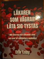 L&auml;karen som v&auml;grar l&aring;ta sig tystas : min livsresa och s&ouml;kandet efter nya svar p&aring; sjukdomars uppkomst