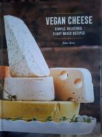 Vegan cheese - simple, delicious, plant-based recipes