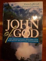 John of God : den brasilianske healern som har hj&auml;lpt miljontals m&auml;nniskor