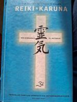 Reiki och Karuna fr&aring;n nyb&ouml;rjarniv&aring; till m&auml;starniv&aring;