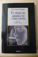 El viejo, el asesino,yo y otros cuentos