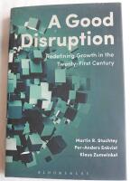 A good disruption : redefining growth in the twenty-first century