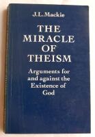 The miracle of theism : arguments for and against the existence of God