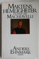Maktens hemligheter : en ess&auml; om Machiavelli