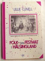Folk- och festmat i H&auml;lsingland : under &auml;ldre tid