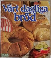 V&aring;rt dagliga br&ouml;d : [93 fina recept]