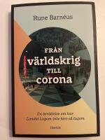 Fr&aring;n v&auml;rldskrig till corona : en ber&auml;ttelse om n&auml;r Landet Lagom inte blev s&aring; lagom
