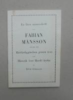 En liten minnesskrift &ouml;ver Fabian M&aring;nsson och hans bok, R&auml;ttf&auml;rdigg&ouml;relsen genom tron, samt historik &ouml;ver Hassl&ouml; kyrka.