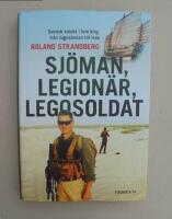 Sj&ouml;man, legion&auml;r, legosoldat : Svensk soldat i fem krig, fr&aring;n Jugoslavien t