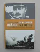 Den levande ok&auml;nde soldaten : En ber&auml;ttelse om sorg och det f&ouml;rsta v&auml;rldskriget