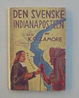 Den svenske indianaposteln. Ber&auml;ttelse om Nya Sverige-pr&auml;sten Johannes Campanius och om Sveriges koloni i Amerika.