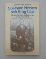 Spelman Necken och Krog-Lisa : glimtar fr&aring;n livet i fattigsverige kring sekelskiftet