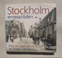 Stockholm en resa i tiden : fr&aring;n ett sekel till ett annat