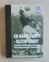 En g&aring;ng svart alltid svart : [historien om m&auml;nniskorna och en hundra&aring;rig f&ouml;rening i S&ouml;lvesborg]