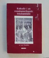 Kulturliv i ett svenskamerikanskt lokalsamh&auml;lle : Rockford, Illinois = Cultural life in a Swedish-American community : Rockford, Illinois