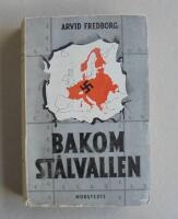 Bakom st&aring;lvallen. Som svensk korrespondent i Berlin 1941-43.