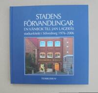 Stadens f&ouml;rvandlingar : en v&auml;nbok till Jan Lager&aring;s, stadsarkitekt i S&ouml;lvesborg 1976-2006