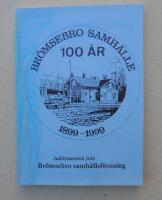 Br&ouml;msebro samh&auml;lle 100 &aring;r. 1899-1999.