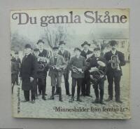 Du gamla Sk&aring;ne. Minnesbilder fr&aring;n femtio &aring;r.
