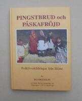 Pingstbrud och p&aring;skafr&ouml;jd : [folklivsskildringar fr&aring;n Sk&aring;ne]