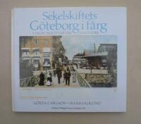 Sekelskiftets G&ouml;teborg i f&auml;rg : vykort ber&auml;ttar om livet f&ouml;rr