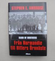 Band of Brothers : Fr&aring;n Normandie till Hitlers &Ouml;rnn&auml;ste