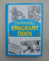 Hall&auml;ndska emigrant&ouml;den 1860-1930 : dr&ouml;mmen om Amerika - vision och verklighet