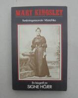Mary Kingsley, forskningsresande i V&auml;stafrika : en biografi