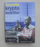Svenska kryptobedrifter : [med en beskrivning av hur Arne Beurling kn&auml;ckte den tyska chiffertrafiken]