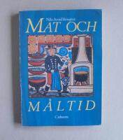 Mat och m&aring;ltid : Studier i svensk matkultur