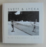 Svett & lycka : blekingeidrott i bild