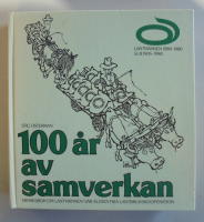 100 &aring;r av samverkan : minnesbok om lantm&auml;nnen - v&aring;r &auml;ldsta fria lantbrukskooperation
