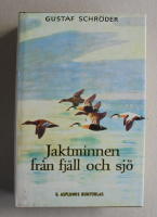 Jaktminnen fr&aring;n fj&auml;ll och sj&ouml; : jakter och &auml;ventyr