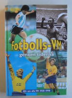 Fotbolls-VM genom tiderna : [allt om alla VM 1930-1998]