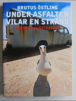 Under asfalten vilar en strand : Midways albatrosser