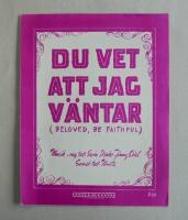 Du vet att jag v&auml;ntar. (Beloved, be faithful)