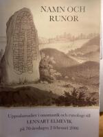 Namn och runor : Uppsalastudier i onomastik och runologi till Lennart Elmevik p&aring; 70-&aring;rsdagen 2 februari 2006