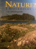 Naturen i Stockholms l&auml;n : en utflyktsguide