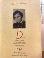 "Detta underliga sk&aring;despel som heter livet" : Karin Bergmans dagb&ouml;cker 1937-1951