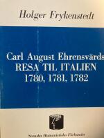 Carl August Ehrensv&auml;rds Resa til Italien 1780, 1781, 1782