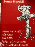 Jesus sista ord p&aring; korset var INTE "H&auml;rifr&aring;n ser man hela Mariannelund!"