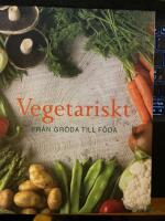 Vegetariskt : fr&aring;n gr&ouml;da till f&ouml;da