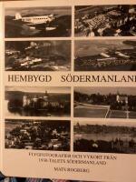Hembygd S&ouml;dermanland : flygfotografier och vykort fr&aring;n 1930-talets S&ouml;dermanland
