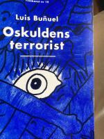 Oskuldens terrorist : Luis Bu&ntilde;uel : 22 feb. 1900-29 juli 1983