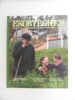 Ekobyboken : frihetsdr&ouml;mmar, skapargl&auml;dje och v&auml;gar till ett h&aring;llbart samh&auml;lle