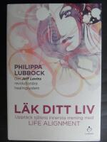 L&auml;k ditt liv : uppt&auml;ck sj&auml;lens innersta mening med Life alignment