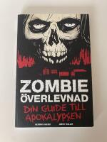 Zombie&ouml;verlevnad : din guide till apokalypsen